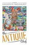 Kayleen M Hazlehurst, Kayleen M. Hazlehurst - The Antique Chef