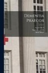 August Hoch, Adolf Meyer, Smith Ely Jelliffe - Dementia Praecox
