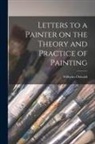 Wilhelm Ostwald - Letters to a Painter on the Theory and Practice of Painting