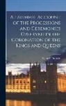 Richard Thomson - A Faithful Account of the Processions and Ceremonies Observed in the Coronation of the Kings and Queens