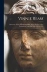 Anonymous - Vinnie Ream: Printed for Private Distribution Only: And to Preserve a Few Souvenirs of Artist Life From 1865 to 1878