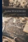 Louis Michael Roehl - Farm Woodwork