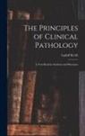 Ludolf Krehl - The Principles of Clinical Pathology: A Text-book for Students and Physicians