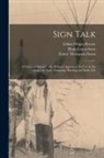 Lillian Delger Powers, Hugh Lenox Scott, Ernest Thompson Seton - Sign Talk; a Universal Signal Code, Without Apparatus, for use in the Army, the Navy, Camping, Hunting and Daily Life