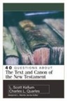L Scott Kellum, L. Scott Kellum, Charles L Quarles, Charles L. Quarles - 40 Questions about the Text and Canon of the New Testament