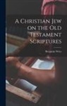 Benjamin Weiß - A Christian Jew on the Old Testament Scriptures