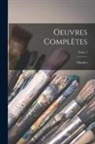 Charles Baudelaire - Oeuvres complètes; Tome 1