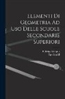 Ugo Amaldi, Federigo Enriques - Elementi Di Geometria Ad Uso Delle Scuole Secondarie Superiori