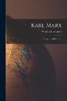 Wilhelm Liebknecht - Karl Marx: Biographical Memoirs