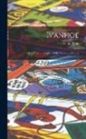 Walter Scott - Ivanhoe: A Romance ... Complete With Notes and Glossary