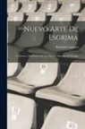 Rolando Guzman - Nuevo Arte De Esgrima: Conforme a La Practica De Los Mejores Maestros De Europa