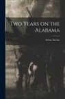 Arthur Sinclair - Two Years on the Alabama
