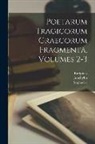 Aeschylus, Euripides, Sophocles - Poetarum Tragicorum Graecorum Fragmenta, Volumes 2-3