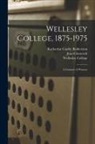 Katharine Canby Balderston, Jean Glasscock, Wellesley College - Wellesley College, 1875-1975: A Century of Women