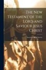 American Bible Society - The New Testament of the Lord and Saviour Jesus Christ