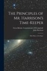 John Harrison, Great Britain Commissioners of Longi - The Principles of Mr. Harrison's Time-Keeper: With Plates of the Same