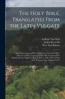 Tony Johannot, Bartolomé Estéban Murillo, Joshua Reynolds - The Holy Bible, Translated From the Latin Vulgate: Diligently Compared With the Hebrew, Greek and Other Editions in Divers Languages: The Old Testamen