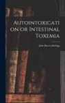 John Harvey Kellogg - Autointoxication or Intestinal Toxemia