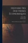 Charles Gide, Charles Rist - Histoire des Doctrines Économiques: Depuis les Physiocrates Jusqu'a nos Jours