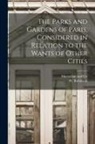 W. Robinson, MacMillan and Co - The Parks and Gardens of Paris, Considered in Relation to the Wants of Other Cities