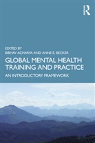 Bibhav (Department of Psychiatry Acharya, Bibhav Acharya, Anne E. Becker, Becker Anne E. - Global Mental Health Training and Practice