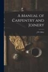 J. W. Riley - A Manual of Carpentry and Joinery