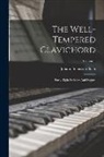 Johann Sebastian Bach - The Well-tempered Clavichord: Forty-eight Preludes And Fugues; Volume 1
