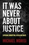 Michael Morisi - It Was Never About Justice