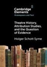Holger Schott Syme, Holger Schott (University of Toronto ) Syme, Syme Holger Schott - Theatre History, Attribution Studies, and the Question of Evidence