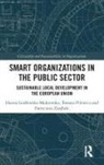 Hanna Godlewska-Majkowska, Hanna Pilewicz Godlewska-Majkowska, Tomasz Pilewicz, Patrycjusz Zarębski - Smart Organizations in the Public Sector