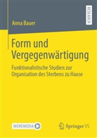 Anna Bauer - Form und Vergegenw&auml;rtigung