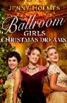 Jenny Holmes, Holmes Jenny - The Ballroom Girls: Christmas Dreams
