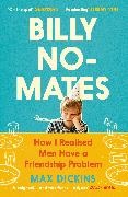 Max Dickins - Billy No-Mates - How I Realised Men Have a Friendship Problem
