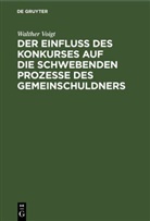 Walther Voigt - Der Einfluss des Konkurses auf die schwebenden Prozesse des Gemeinschuldners
