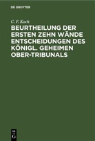 C. F. Koch - Beurtheilung der ersten zehn Wände Entscheidungen des Königl. Geheimen Ober-Tribunals