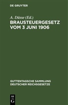 A. Düsse - Brausteuergesetz vom 3 Juni 1906