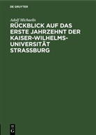 Adolf Michaelis - Rückblick auf das erste Jahrzehnt der Kaiser-Wilhelms-Universität Strassburg
