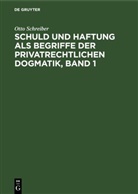 Otto Schreiber - Schuld und Haftung als Begriffe der privatrechtlichen Dogmatik, Band 1