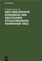J. Berger, Gebhardt, J. Metger, C. Schultz - Der Dreizehnte Kongress des Deutschen Schachbundes. Hannover 1902