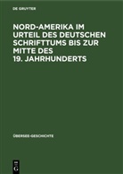 Hildegard Meyer - Nord-Amerika im Urteil des Deutschen Schrifttums bis zur Mitte des 19. Jahrhunderts