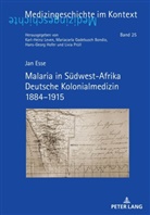 Jan Esse, Mariacarla Gadebusch Bondio, Hans-Georg Hofer, Karl-Heinz Leven, Karl-Heinz Leven u a, Livia Prüll - Malaria in Südwest-Afrika Deutsche Kolonialmedizin 1884-1915