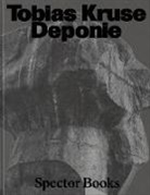 Tobias Kruse - Tobias Kruse: Deponie