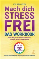 Ute Schlieper - Mach dich stressfrei! - Das Workbook: Mit dem Prinzip des dynamischen Tuns zu mehr Gelassenheit, innerer Ruhe und Klarheit