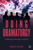 Maaike Bleeker - Doing Dramaturgy