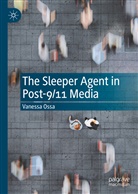 Vanessa Ossa - The Sleeper Agent in Post-9/11 Media