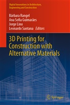 Ana Sofia Guimarães, Jorge Lino, Jorge Lino et al, Bárbara Rangel, Leonardo Santana, Ana Sofia Guimarães - 3D Printing for Construction with Alternative Materials