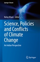 Neloy Khare - Science, Policies and Conflicts of Climate Change