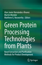 Matthew G Nosworthy, Alan Javier Hernández-Álvarez, Martin Mondor, Matthew G. Nosworthy - Green Protein Processing Technologies from Plants