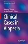 Shannon C Trotter, Sampath, Suchita Sampath, Shannon C. Trotter - Clinical Cases in Alopecia