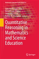 Selahattin Arslan, Selahattin Arslan et al, Gülseren Karagöz Akar, Ismail Özgür Zembat, smail Özgür Zembat, Patrick W. Thompson... - Quantitative Reasoning in Mathematics and Science Education